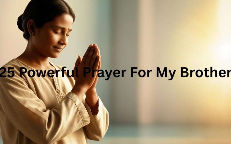 25 Powerful Prayer For My Brother