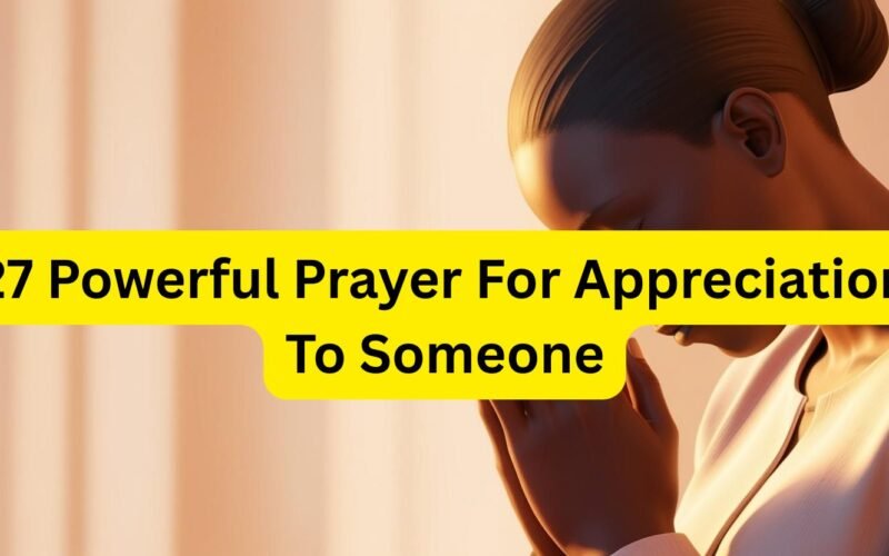 27 Powerful Prayer For Appreciation To Someone
