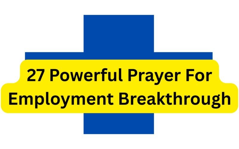 27 Powerful Prayers for Employment Breakthrough