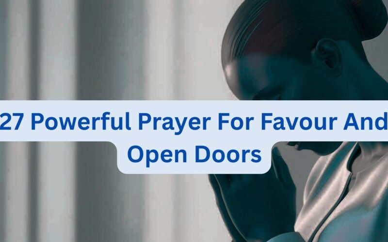 27 Powerful Prayer For Favour And Open Doors