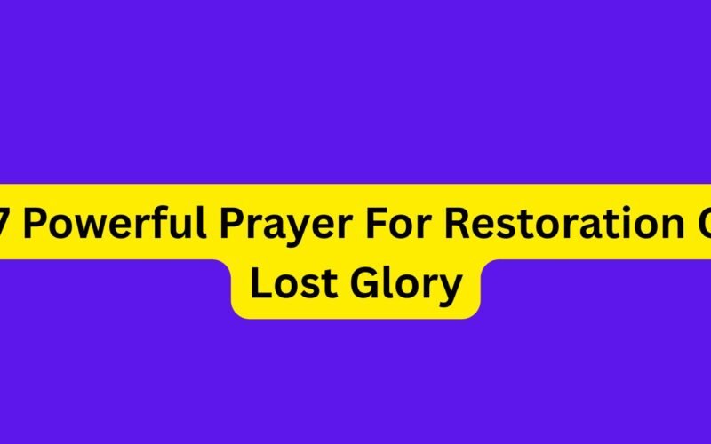 27 Powerful Prayer For Restoration Of Lost Glory