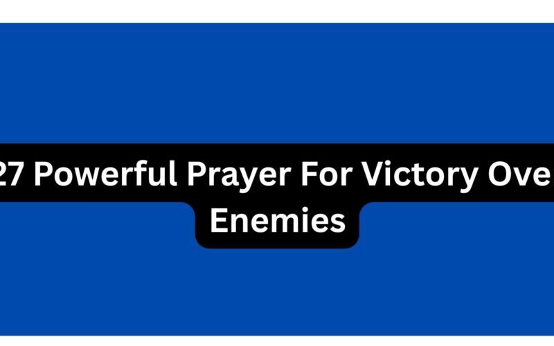 27 Powerful Prayer For Victory Over Enemies