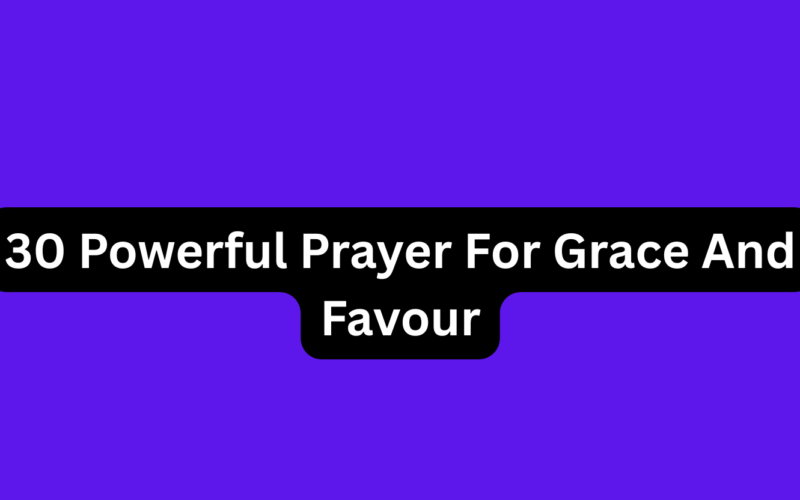 30 Powerful Prayer For Grace And Favour