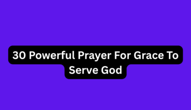 30 Powerful Prayer For Grace To Serve God