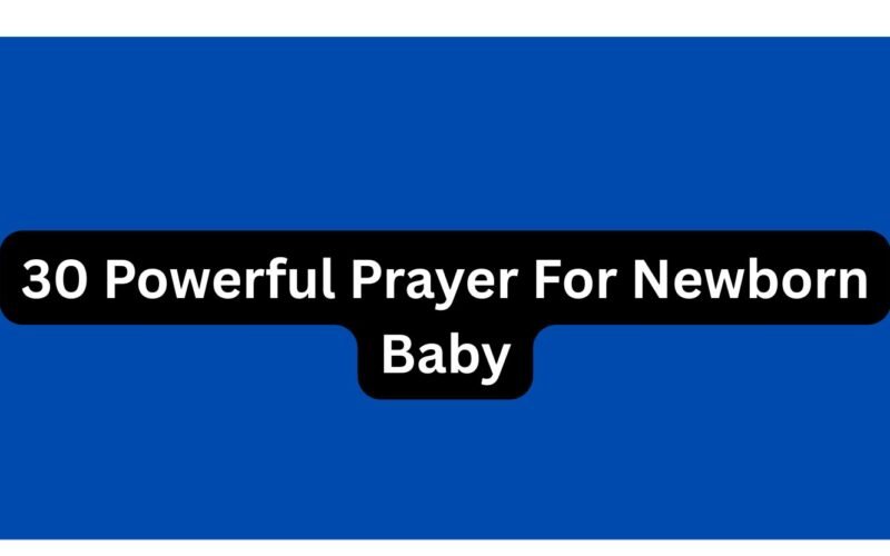 30 Powerful Prayer For Newborn Baby