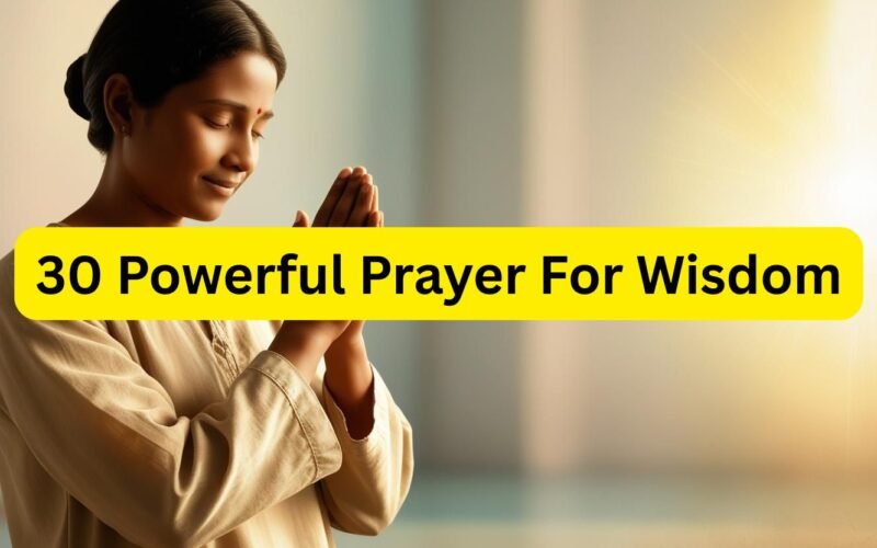 30 Powerful Prayer For Wisdom