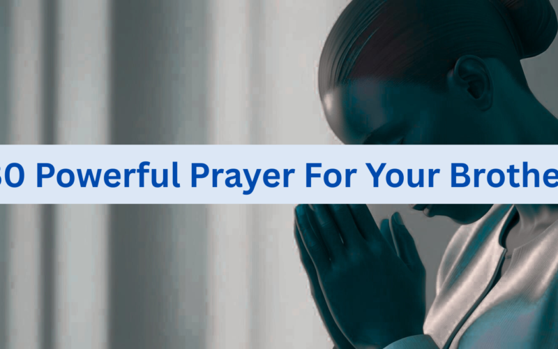 30 Powerful Prayer For Your Brother
