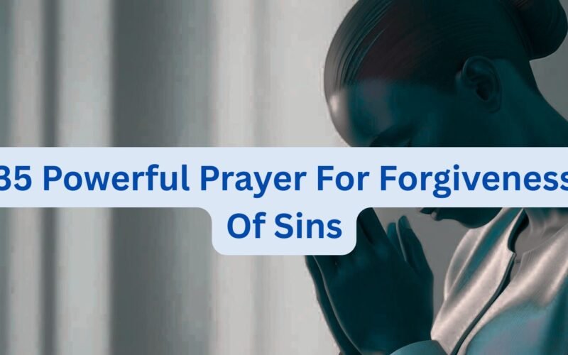 35 Powerful Prayer For Forgiveness Of Sins