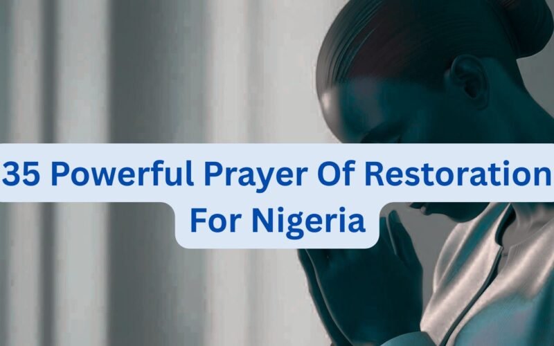 35 Powerful Prayer Of Restoration For Nigeria