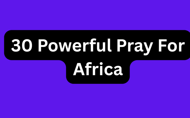 30 Powerful Pray For Africa