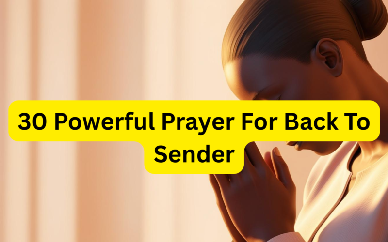 30 Powerful Prayer For Back To Sender