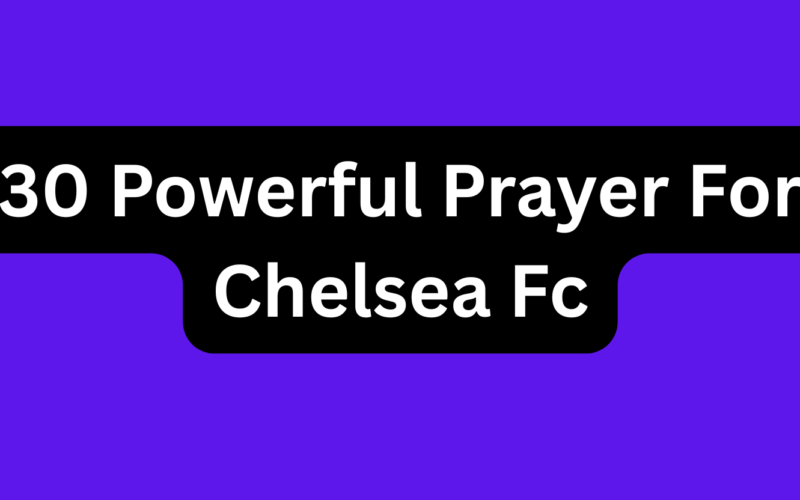 30 Powerful Prayer For Chelsea Fc