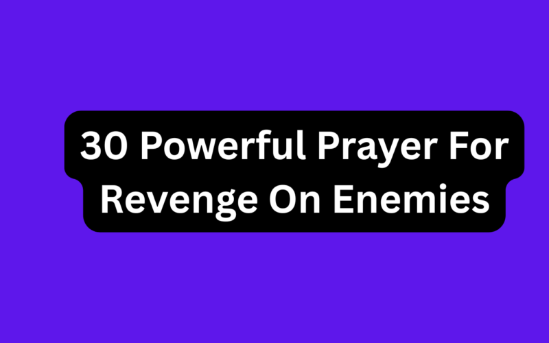 30 Powerful Prayer For Revenge On Enemies