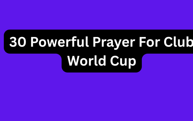 30 Powerful Prayer For Club World Cup