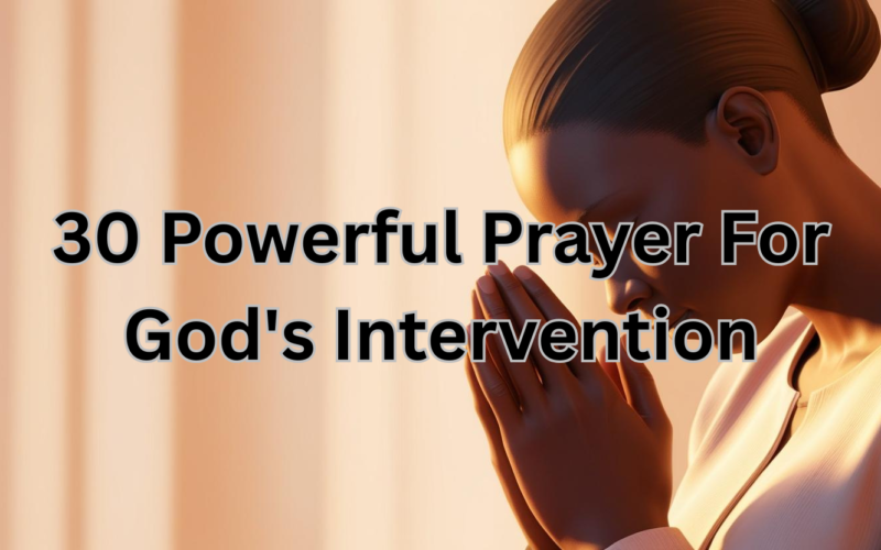 30 Powerful Prayer For God's Intervention