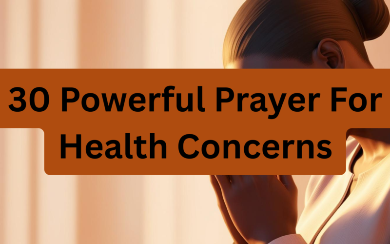 30 Powerful Prayer For Health Concerns