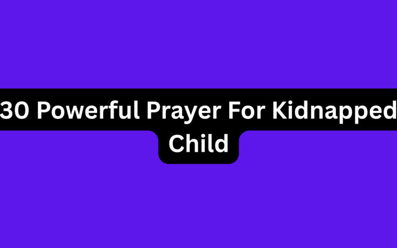 30 Powerful Prayer For Kidnapped Child