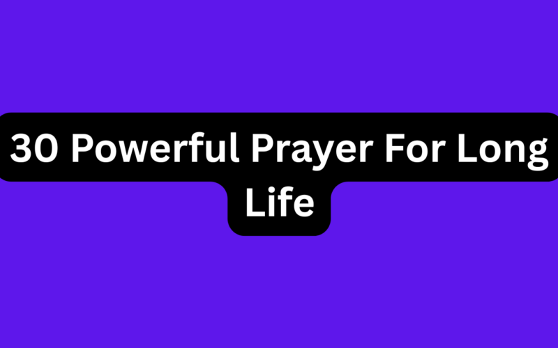 30 Powerful Prayer For Long Life