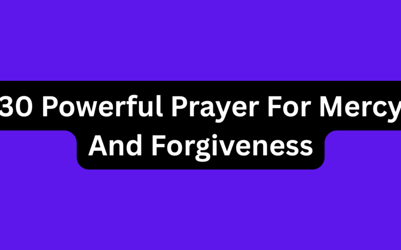 30 Powerful Prayer For Mercy And Forgiveness