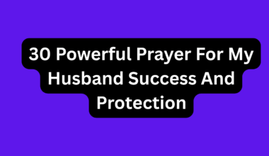 30 Powerful Prayer For My Husband Success And Protection