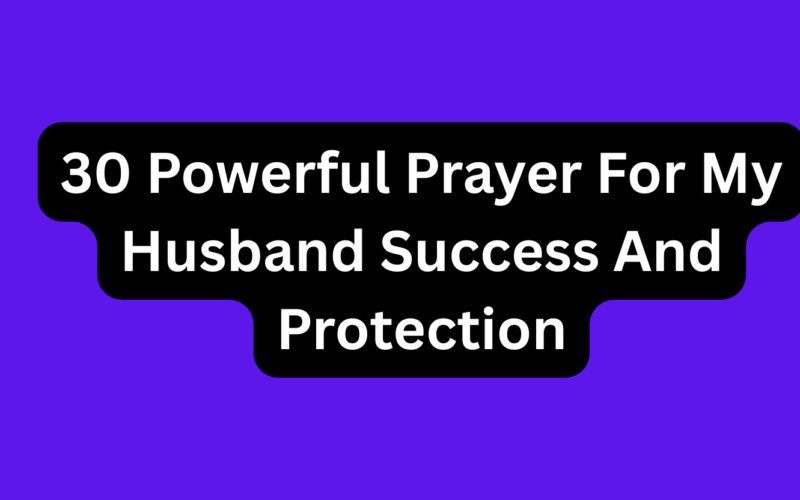 30 Powerful Prayer For My Husband Success And Protection