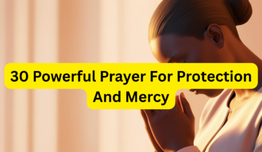 30 Powerful Prayer For Protection And Mercy