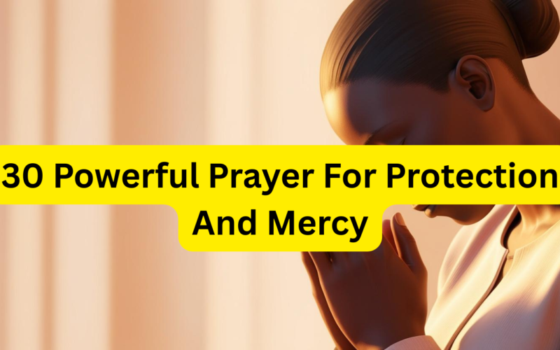 30 Powerful Prayer For Protection And Mercy