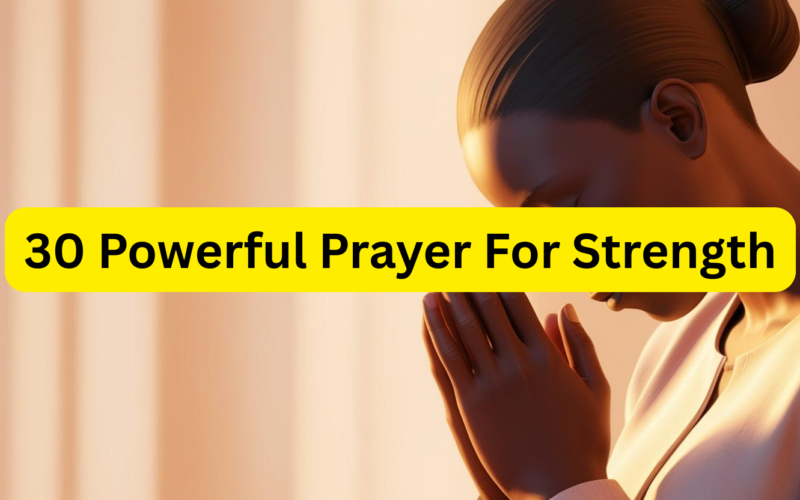 30 Powerful Prayer For Strength