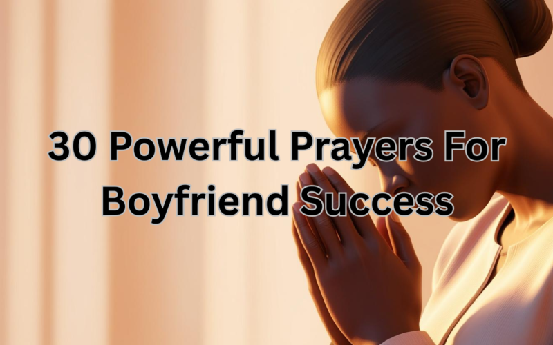 30 Powerful Prayers For Boyfriend Success