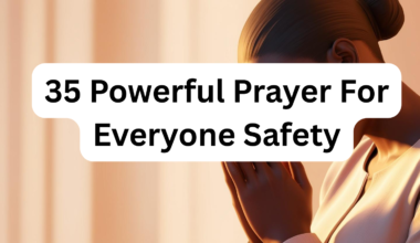 35 Powerful Prayer For Everyone Safety