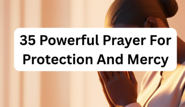 35 Powerful Prayer For Protection And Mercy