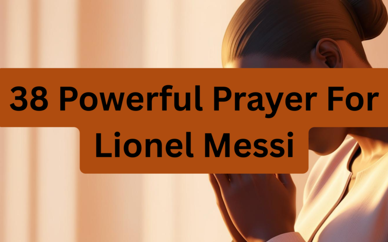 38 Powerful Prayer For Lionel Messi