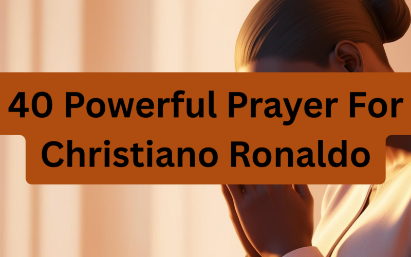 40 Powerful Prayer For Christiano Ronaldo