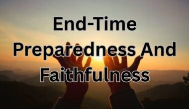 End-Time Preparedness And Faithfulness