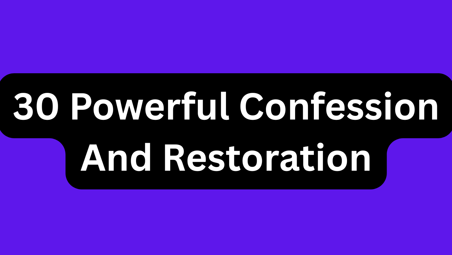 30 Powerful Confession And Restoration