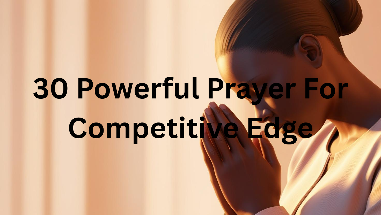 30 Powerful Prayer For Competitive Edge