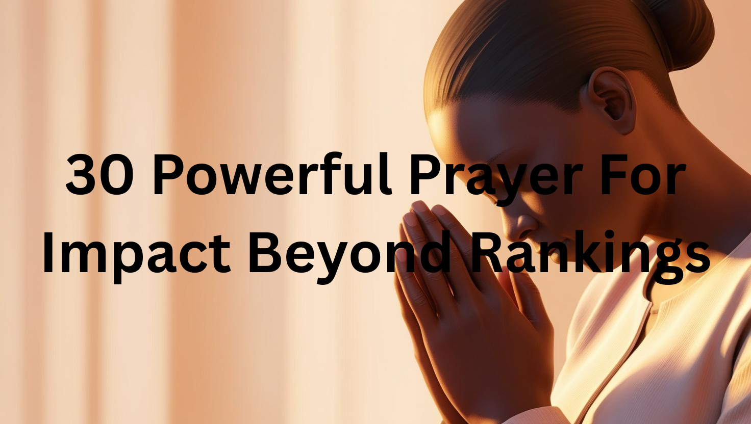 30 Powerful Prayer For Impact Beyond Rankings