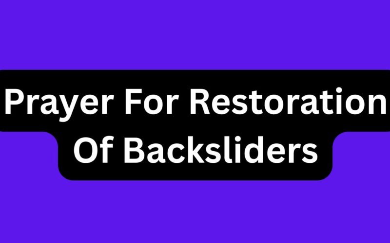 Prayer For Restoration Of Backsliders