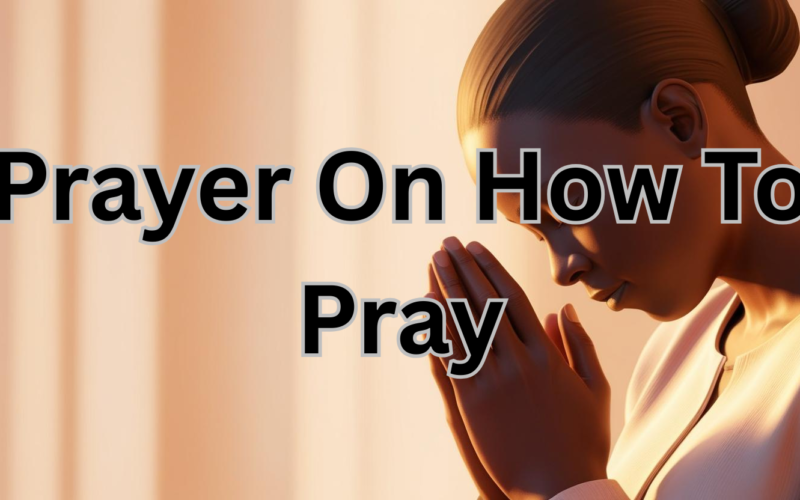 Prayer On How To Pray