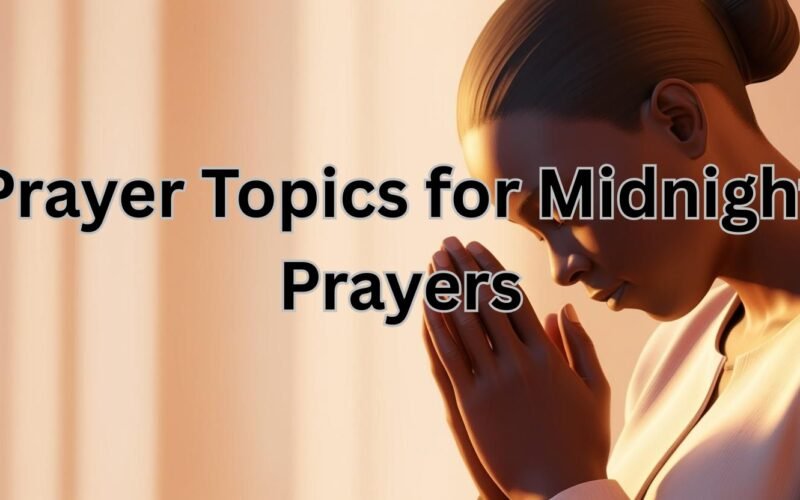 Prayer Topics for Midnight Prayers
