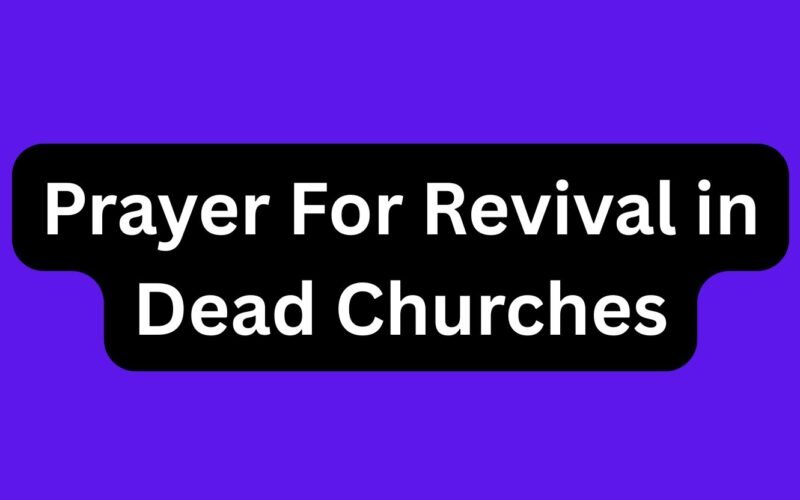 Prayer For Revival in Dead Churches