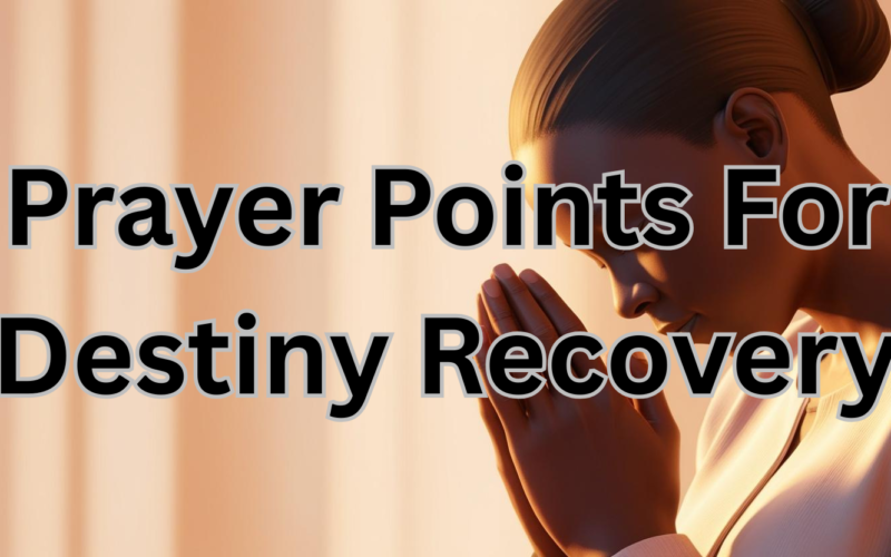 Prayer Points For Destiny Recovery