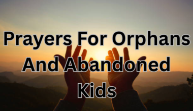 Prayers For Orphans And Abandoned Kids