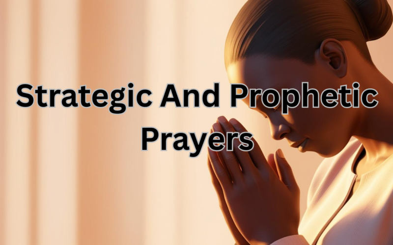 Strategic And Prophetic Prayers
