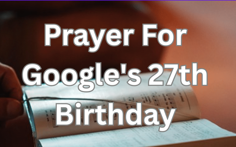 Prayer For Google's 27th Birthday