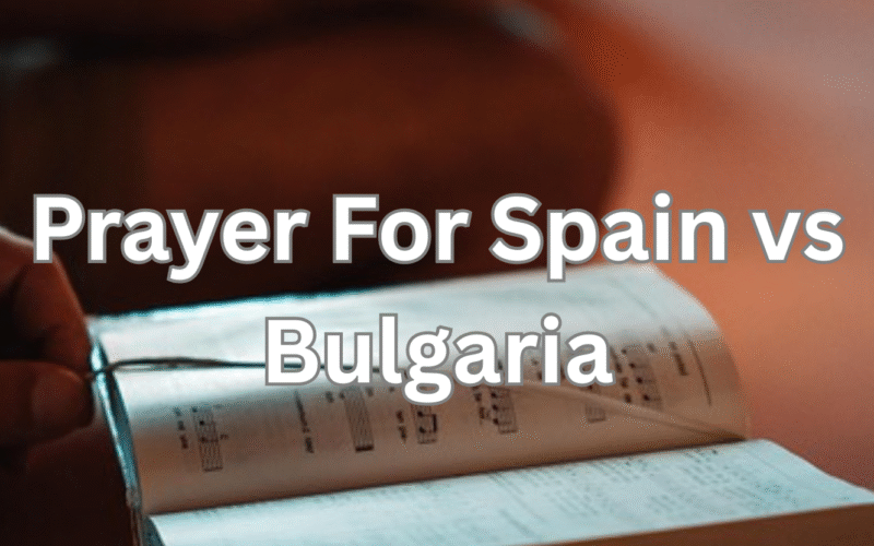 Prayer For Spain vs Bulgaria