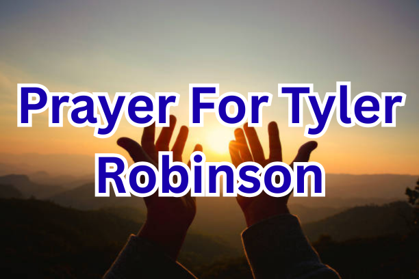 Prayer For Tyler Robinson