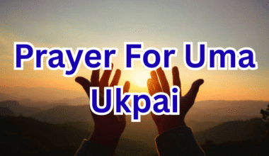Prayer For Uma Ukpai