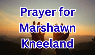 Prayer for Marshawn Kneeland
